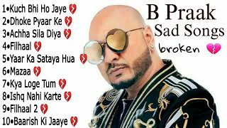 B Praak Sad Song  B Praak Heart Broken Songs  B Praak Best Bollywood Songs 2023 [upl. by Nahgem]