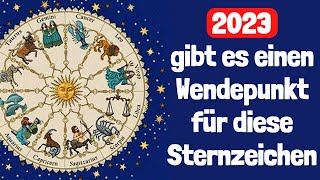 Diese 4 Sternzeichen werden im Jahr 2023 eine große Veränderung erleben [upl. by Tymes]