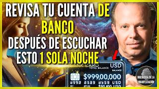 REVISA TU CUENTA DE BANCO EN 30 MINUTOS Después de Escuchar ESTE VIDEO 1 NOCHE  DR Joe Dispenza [upl. by Patrica]