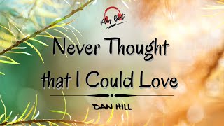 Never thought that I could Love  Dan Hill  With Lyrics [upl. by Ainuj]