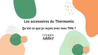 Conseillère Thermomix TM6 PAU  les accessoires livrés avec votre TM6 [upl. by Geller222]