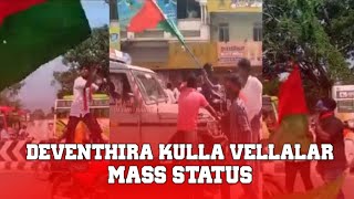 deventhira kulla Vellalar status pallar mass status mallar whatsApp status dkv status tamildkv [upl. by Haleemak]