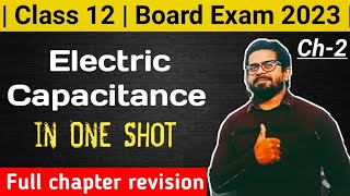 Class 12  Board Exam 2023 Chapter 2 Revision  Electric Capacitance in one Shot [upl. by Anaehr]