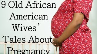 9 Old African American Wives Tales About Pregnancy [upl. by Flam]