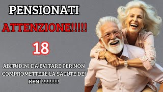 quotPensionati attenzione 18 abitudini da evitare per non compromettere la salute dei reniquot [upl. by Leahcimnhoj]