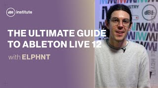 The ultimate guide to Ableton Live 12 with ELPHNT [upl. by Enitsirhk981]