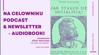 AUDIOBOOK Józef Piłsudski  Jak stałem się socjalistą [upl. by Akers921]