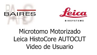 LEICA HistoCore AUTOCUT  Microtomo Motorizado  Video de Usuario BAIRES [upl. by Imekawulo768]