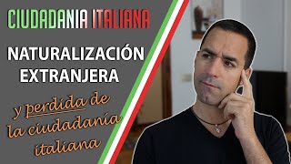 📜 NATURALIZACIÓN EXTRANJERA y PERDIDA de la ciudadanía italiana ¿Puedo continuar con mi trámite 🇮🇹 [upl. by Adelia796]