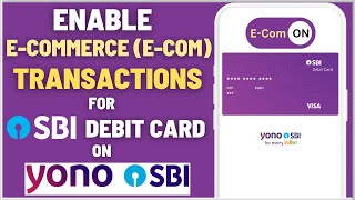 Enable ECommerce Ecom Transaction for SBI ATMDebit Card on YONO SBI App [upl. by Lellih]