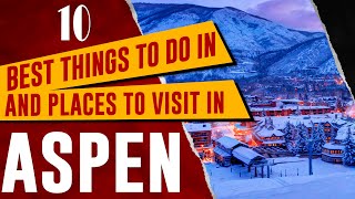 ASPEN COLORADO  Top Things to Do and See  Best Places to Visit in Aspen CO Travel Guide [upl. by Porter]