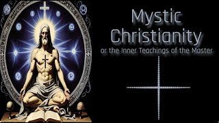 Mystic Christianity or the Inner Teachings of the Master 1908 Audiobok by Yogi Ramacharaka [upl. by Taima215]