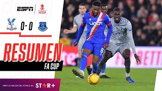 ¡LAS ÁGUILAS Y LOS TOFFEES IGUALARON SIN GOLES POR LA FA CUP  Crystal Palace 00 Everton  RESUMEN [upl. by Holsworth]