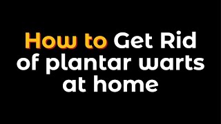 How to get rid of plantar warts at home [upl. by Juna]