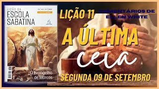 Segunda 09 de setembro  Lição 11 Escola Sabatina  EGW  A última ceia [upl. by Hoseia479]