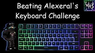 Beating Alexerals Keyboard Challenge Because I Want to Suffer  VH3 LIVE 🔴 [upl. by Northway635]