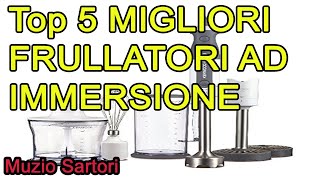 Top 5 MIGLIORI FRULLATORI AD IMMERSIONE 2021 [upl. by Demetria345]