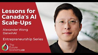 Lessons for Canadas AI Startups  Alexander Wong DarwinAI [upl. by Nelo]