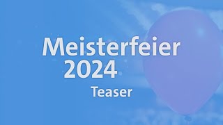 Meisterfeier Teaser 2024 [upl. by Ennirroc460]