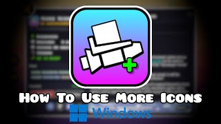 How To Use More Icons for Windows  Geometry Dash [upl. by Bekelja]