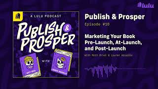 Marketing Your Book PreLaunch AtLaunch and PostLaunch  Publish amp Prosper Podcast 10 [upl. by Rae890]