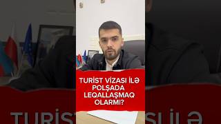 Turist vizası ilə Polşaya gəlib leqallaşmaq olarmı polşa [upl. by Chaker]