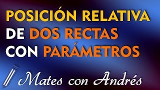 Posición Relativa de Dos Rectas con PARÁMETROS 01 [upl. by Vera]