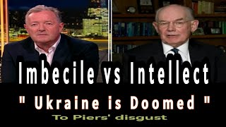 Prof John Mearsheimer Belittles Piers Morgan for second time on Ukraine Russia Nuclear Putin [upl. by Ayotnom]