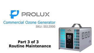 Part 3 Cleaning and Maintaining of the Prolux SS12000 Industrial Ozone Generator [upl. by Nilpik]