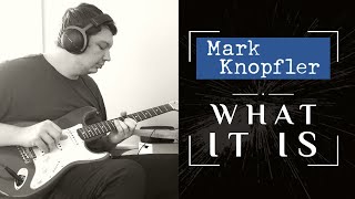 Mark Knopfler  What it is  Guitar Cover [upl. by Carlita]