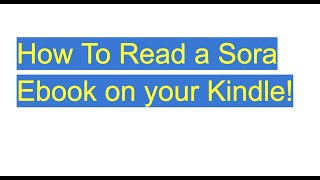 How to Read a Sora Ebook on Your Kindle [upl. by Anonyw]