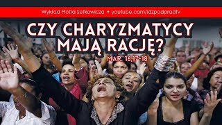 Czy charyzmatycy mają rację Mar 161718 Wykład Piotra Setkowicza 20190104 [upl. by Per]