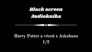 Harry Potter  Audiokniha  Vězeň z Azkabanu 12  Dark Screen [upl. by Ahsienal]