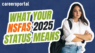 What Your NSFAS 2025 Application Status Means  Careers Portal [upl. by Aryajay59]