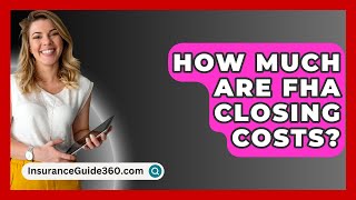 How Much Are FHA Closing Costs  InsuranceGuide360com [upl. by Inaj462]