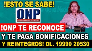 ¡ONP te reconoce y te paga bonificaciones y reintegros DL 19990 20530 hay noticias  Comunicado [upl. by Etneciv638]