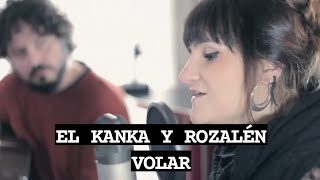 EL KANKA Y ROZALÉN  VOLAR CON LETRA [upl. by Eimarej]