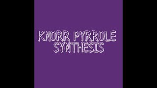 KNORR PYRROLE SYNTHESIS [upl. by Lacagnia]