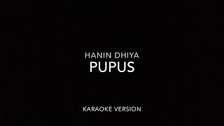 Pupus  Hanin Dhiya karaoke version [upl. by Aliza]