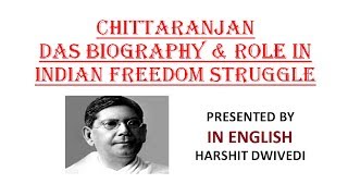 Chittaranjan Das Biography amp Role In Indian Freedom Struggle In English [upl. by Weinreb]