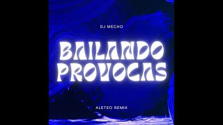 Bailando Provocas 🫦 Aleteo👽🔥 Remix Dj Mecho⚡️ [upl. by Cato213]