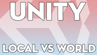 Unity Tutorials  Beginner 18  Local vs World Space  Unity3DStudentcom [upl. by Alian]