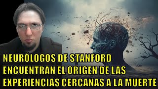 😲NEURÓLOGOS DE STANFORD ENCUENTRAN EL ORIGEN DE LAS EXPERIENCIAS CERCANAS A AL MUERTE😲 [upl. by Atenek]