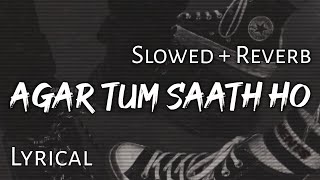 Agar Tum Saath Ho   Slowed  Reverb  Lyrics  Tamasha  Use headphones🎧🎧 [upl. by Colville]