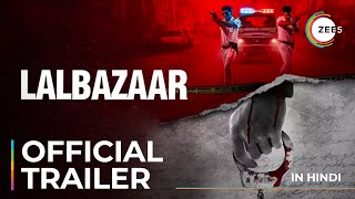 Lalbazaar  Official Trailer  Hindi  A ZEE5 Original  Streaming Now On ZEE5 [upl. by Yssep874]