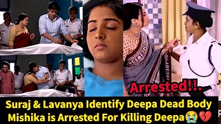 You Have my Heart StarlifeSuraj amp Lavanya Identify Deepa Dead Body Mishika is Arrested [upl. by Robin]