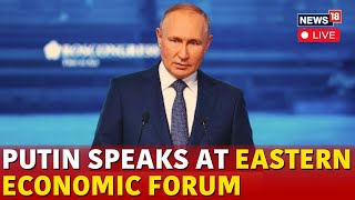 Vladimir Putin LIVE  Russian President Putin Speaks At Eastern Economic Forum In Vladivostok  N18G [upl. by Nilreb]