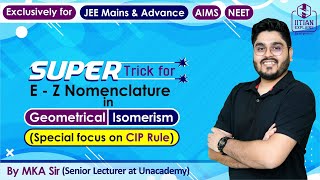 E Z Configuration in Organic Chemistry  Explained by IITian  IIT Jee Mains Advance NEET amp AIIMS [upl. by Nwahsav]