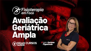 Fisioterapia em Foco Avaliação Geriátrica Ampla com Karinne Figueiredo [upl. by Mosley]