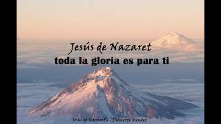 Jesus de Nazareth  Dianette Mendez Letra [upl. by Aiekat]